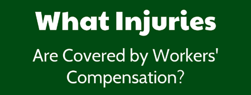 what kind of injuries are covered by workers comp