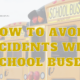 How to Avoid Accidents with School Buses