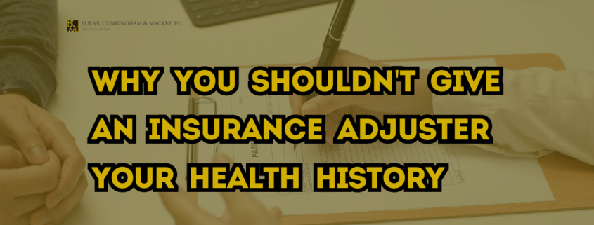Why You Shouldn't Give an Insurance Adjuster Your Health History