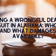 Filing a Wrongful Death Lawsuit in Alabama: Who Can Sue and What Damages Are Available?