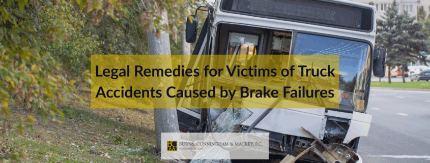 Legal Remedies for Victims of Truck Accidents Caused by Brake Failures
